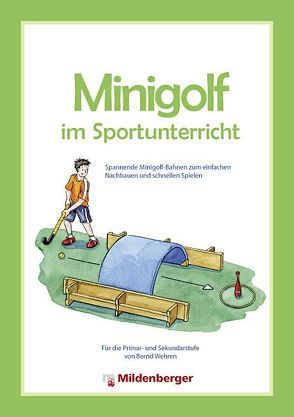Minigolf im Sportunterricht von Braun,  Peter, Wehren,  Bernd