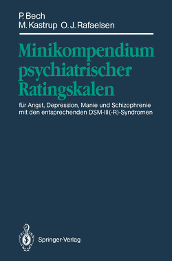 Minikompendium psychiatrischer Ratingskalen von Bech,  Per, Bech-Andersen,  G., Gastpar,  M., Kastrup,  Marianne C., Maier,  W., Rafaelsen,  Ole J.