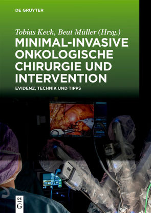 Minimal-invasive Onkologische Chirurgie und Intervention von Keck,  Tobias, Müller,  Beat