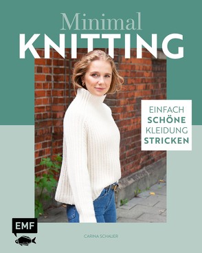 Minimal Knitting – Einfach schöne Kleidung stricken von Schauer,  Carina