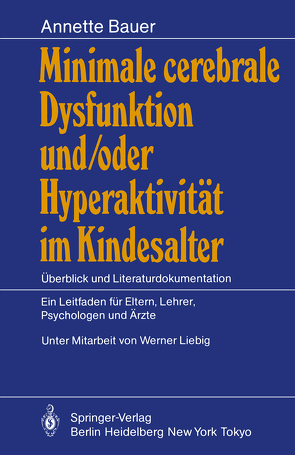Minimale cerebrale Dysfunktion und/oder Hyperaktivität im Kindesalter von Bauer,  Annette, Liebig,  Werner
