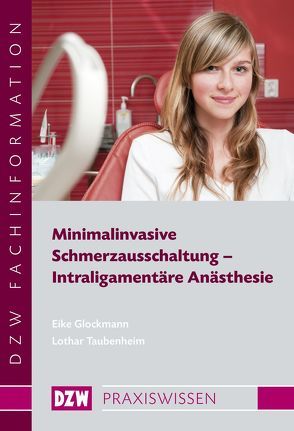 Minimalinvasive Schmerzausschaltung – Intraligamentäre Anästhesie von Glockmann,  Eike, Taubenheim,  Lothar