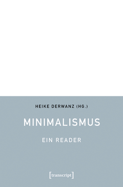 Minimalismus – Ein Reader von Derwanz,  Heike