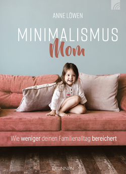 Minimalismus Mom von Löwen,  Anne