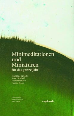 Minimeditationen und Miniaturen von Bertschi,  Marianne, Bischoff,  Xandi, Schubert,  Heiner, Seeger,  Nadine