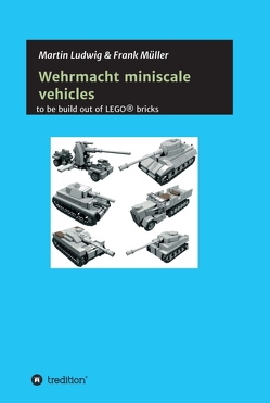 Miniscale Wehrmacht vehicles instructions von Ludwig,  Martin, Mueller,  Frank