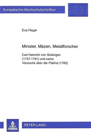 Minister, Mäzen, Metallforscher von Flegel,  Eva