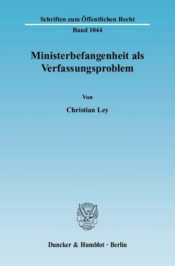 Ministerbefangenheit als Verfassungsproblem. von Ley,  Christian