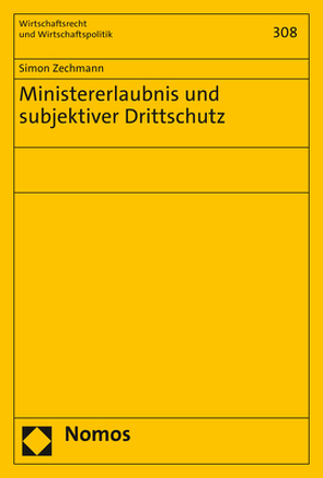 Ministererlaubnis und subjektiver Drittschutz von Zechmann,  Simon