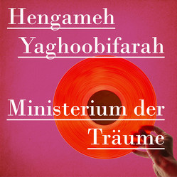 Ministerium der Träume von Yaghoobifarah,  Hengameh, Zare,  Susan