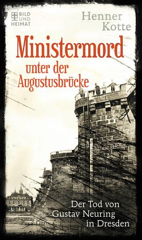 Ministermord unter der Augustbrücke von Kotte,  Henner