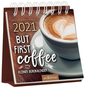 Miniwochenkalender 2021 … But first coffee. Kleiner Bürokalender