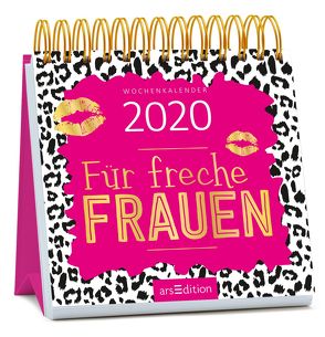 Miniwochenkalender Für freche Frauen 2020 – kleiner Aufstellkalender mit Wochenkalendarium