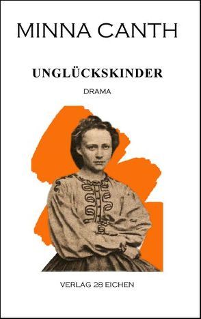 Minna Canth: Ausgewählte Werke / Unglückskinder von Canth,  Minna, Erler,  Nadine