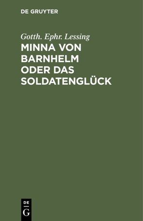 Minna von Barnhelm oder das Soldatenglück von Lessing,  Gotth. Ephr.