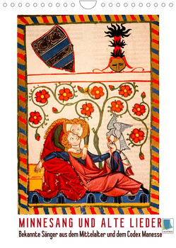 Minnesang und alte Lieder: Bekannte Sänger aus dem Mittelalter und dem Codex Manesse (Wandkalender 2022 DIN A4 hoch) von CALVENDO