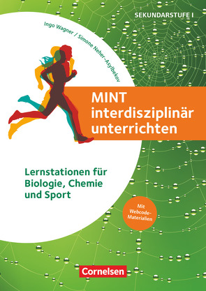 MINT interdisziplinär unterrichten von Butsch,  Kristina, Fink,  Lea, Hellmann,  Vivian, Muth,  Maximilian, Naamnih,  Maysun, Neher-Asylbekov,  Simone, Neller,  Maximilian, Scholz,  Leander, Schwarz,  Eileen, Uetzels,  Mara Elaine, Wagner,  Alina Leona, Wagner,  Ingo, Wolski,  Stella Maria