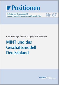 MINT und das Geschäftsmodell Deutschland von Anger,  Christina, Koppel,  Oliver, Plünnecke,  Axel