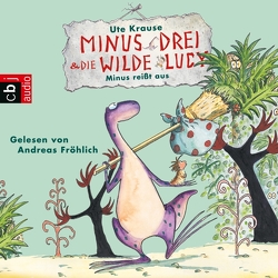 Minus Drei und die wilde Lucy – Minus reißt aus von Fröhlich,  Andreas, Krause,  Ute
