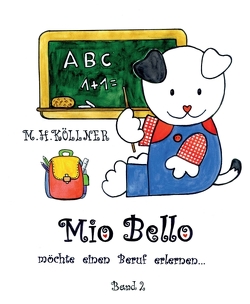 Mio Bello… möchte einen Beruf erlernen von Köllner,  M. H.