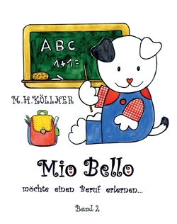 Mio Bello… möchte einen Beruf erlernen von Köllner,  M. H.