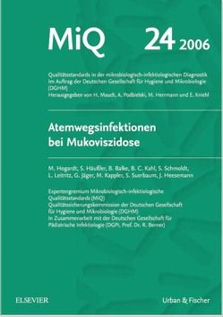 MIQ 24: Atemwegsinfektionen bei Mukoviszidose von Häußler,  Susanne, Heesemann,  Jürgen, Herrmann,  Mathias, Hogardt,  Michael, Jäger,  Gundula, Kahl,  Barbara C., Kappler,  Matthias, Klingenbiel,  Beate, Kniehl,  Eberhard, Leitritz,  Lorenz, Mauch,  H., Podbielski,  Andreas, Suerbaum,  Sebastian, Zange,  Sabine