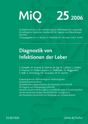 MIQ 25: Diagnostik von Infektionen der Leber von Arvand,  Mardjan, Gärtner,  Barbara, Gerlich,  Wolfram H., Herrmann,  Mathias, Jilg,  Wolfgang, Kniehl,  Eberhard, Lafrenz,  Michael, Leitritz,  Lorenz, Mauch,  H., Modrow,  Susanne, Müller-Lantzsch,  Nikolaus, Podbielski,  Andreas, Roggendorf,  Michael, Ross,  R Stefan, Schaefer,  Stephan, Schoenberg,  Arnold, Trautwein,  Christian