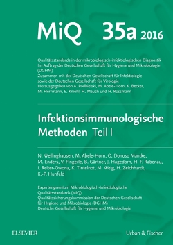 MIQ Heft: 35a Infektionsimmunologische Methoden Teil 1 von Abele-Horn,  Marianne, Hunfeld,  Klaus-Peter, Podbielski,  Andreas