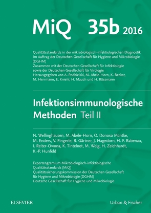 MIQ Heft: 35b Infektionsimmunologische Methoden Teil 2 von Abele-Horn,  Marianne, Hunfeld,  Klaus-Peter, Podbielski,  Andreas