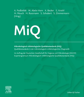 MiQ: Qualitätsstandards in der mikrobiologisch-infektiologischen Diagnostik von Abele-Horn,  Marianne, Becker,  Karsten, Kniehl,  Eberhard, Mauch,  Harald, Podbielski,  Andreas, Rüssmann,  Holger, Schubert,  Sören, Zimmermann,  Stefan