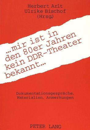 … mir ist in den 80er Jahren kein DDR-Theater bekannt … von Arlt,  Herbert, Bischof,  Ulrike