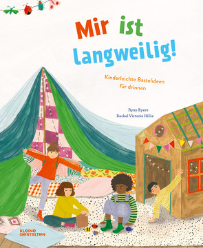 Mir ist langweilig! von Eyers,  Ryan, Hillis,  Rachel Victoria, Klanten,  Robert, Niebius,  Maria-Elisabeth