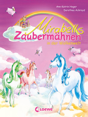 Mirabells Zaubermähnen in der Wolkenwelt (Band 4) von Ackroyd,  Dorothea, Heger,  Ann-Katrin