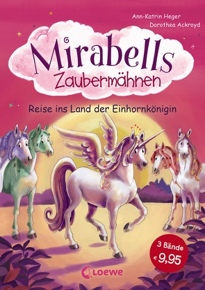 Mirabells Zaubermähnen – Reise ins Land der Einhornkönigin von Ackroyd,  Dorothea, Heger,  Ann-Katrin