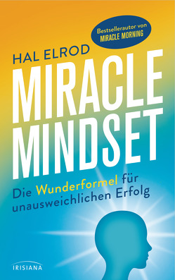 Miracle Mindset von Elrod,  Hal, Kretschmer,  Ulrike