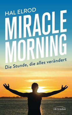 Miracle Morning von Elrod,  Hal, Kretschmer,  Ulrike
