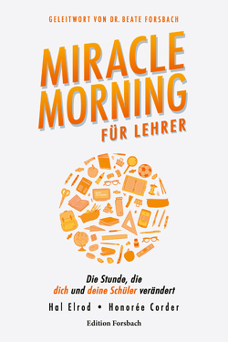 Miracle Morning für Lehrer von Brombach,  Christina, Corder,  Honorée, Elrod,  Hal, Forsbach,  Beate