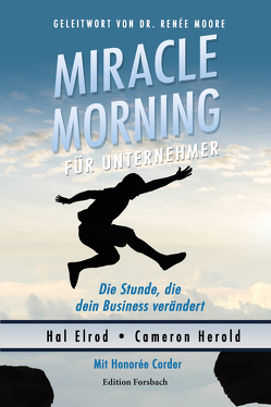 Miracle Morning für Unternehmer von Brombach,  Christina, Corder,  Honorée, Elrod,  Hal, Herold,  Cameron, Moore,  Renée