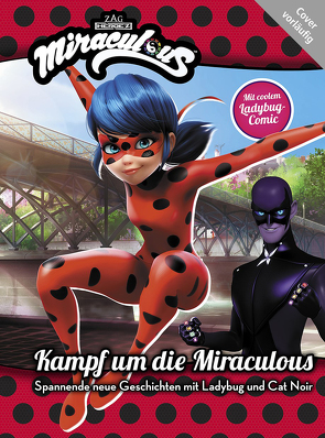 Miraculous: Kampf um die Miraculous – Spannende neue Geschichten mit Ladybug und Cat Noir von Weber,  Claudia