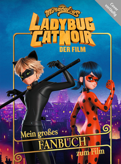 Miraculous: Ladybug & Cat Noir Der Film: Mein großes Fanbuch zum Film