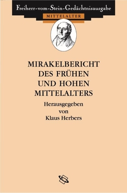 Mirakelberichte des frühen und hohen Mittelalters von Herbers,  Klaus, Jirousková,  Lenka, Vogel,  Bernhard