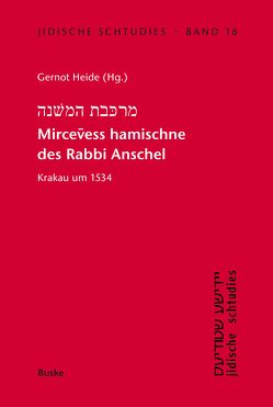 Mircevess hamischne des Rabbi Anschel Krakau um 1534 von Heide,  Gernot