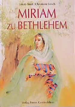 Miriam zu Bethlehem von Lesch,  Christiane, Streit,  Jakob