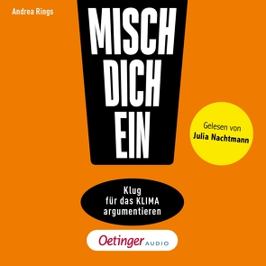 Misch dich ein! Klug für das Klima argumentieren von Nachtmann,  Julia, Rings,  Andrea, Wrobel,  Michael