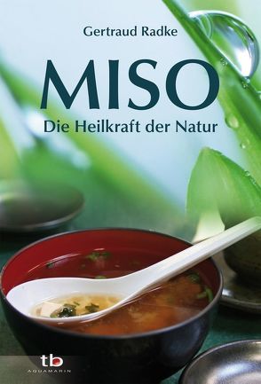 Miso – Die Heilkraft der Natur von Radke,  Gertraud