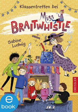 Miss Braitwhistle 4. Klassentreffen bei Miss Braitwhistle von Ludwig,  Sabine, Stegmaier,  Andrea