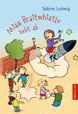 Miss Braitwhistle 3. Miss Braitwhistle hebt ab von Göhlich,  Susanne, Ludwig,  Sabine