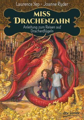 Miss Drachenzahn – Anleitung zum Reisen auf Drachenflügeln von GrandPré,  Mary, Rothfuss,  Ilse, Ryder,  Joanne, Yep,  Laurence