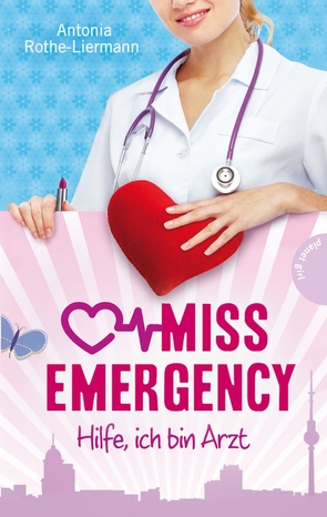 Miss Emergency 1: Hilfe, ich bin Arzt von Becher,  Simone, Rothe-Liermann,  Antonia