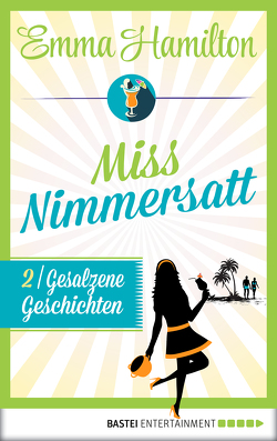 Miss Nimmersatt – Folge 2 von Hamilton,  Emma, Schilasky,  Sabine